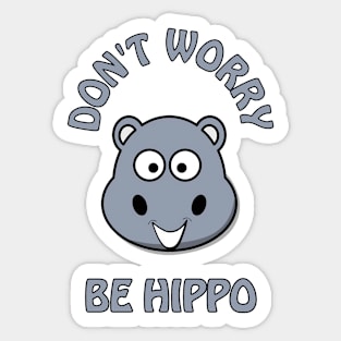 Don't worry, be hippo - cute and funny happy pun Sticker